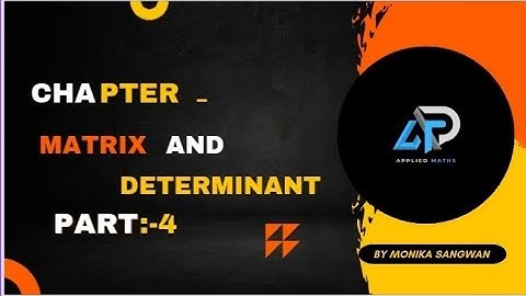 Matrix and Determinants// Part 4//By Monika Sangwan// Polytechnic