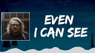 Download Lagu Jeff Tweedy - Even I Can See (Lyrics) MP3