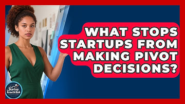 What Stops Startups From Making Pivot Decisions? - The Startup Growth Hub