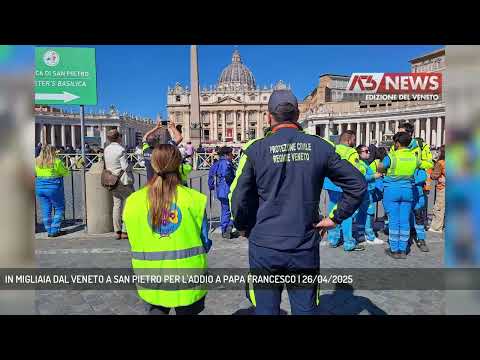 IN MIGLIAIA DAL VENETO A SAN PIETRO PER L'ADDIO A PAPA FRANCESCO | 26/04/2025