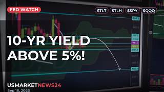 Details 10-Year Treasury Yield Above 5% — Fed Decision Looms | Sept 16 News