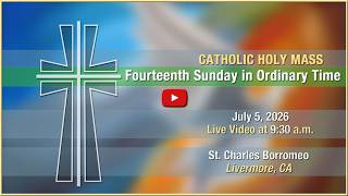 Fourteenth Sunday in Ordinary Time - Mass at St. Charles - July 5, 2026