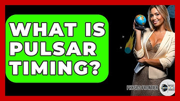 What Is Pulsar Timing? - Physics Frontier
