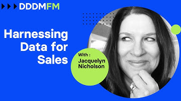 Harnessing Data for Sales - DDDM.FM e16 Jacquelyn Nicholson