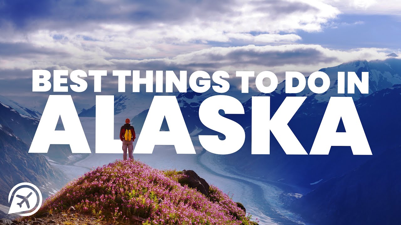 BEST THINGS TO DO IN ALASKA - YouTube