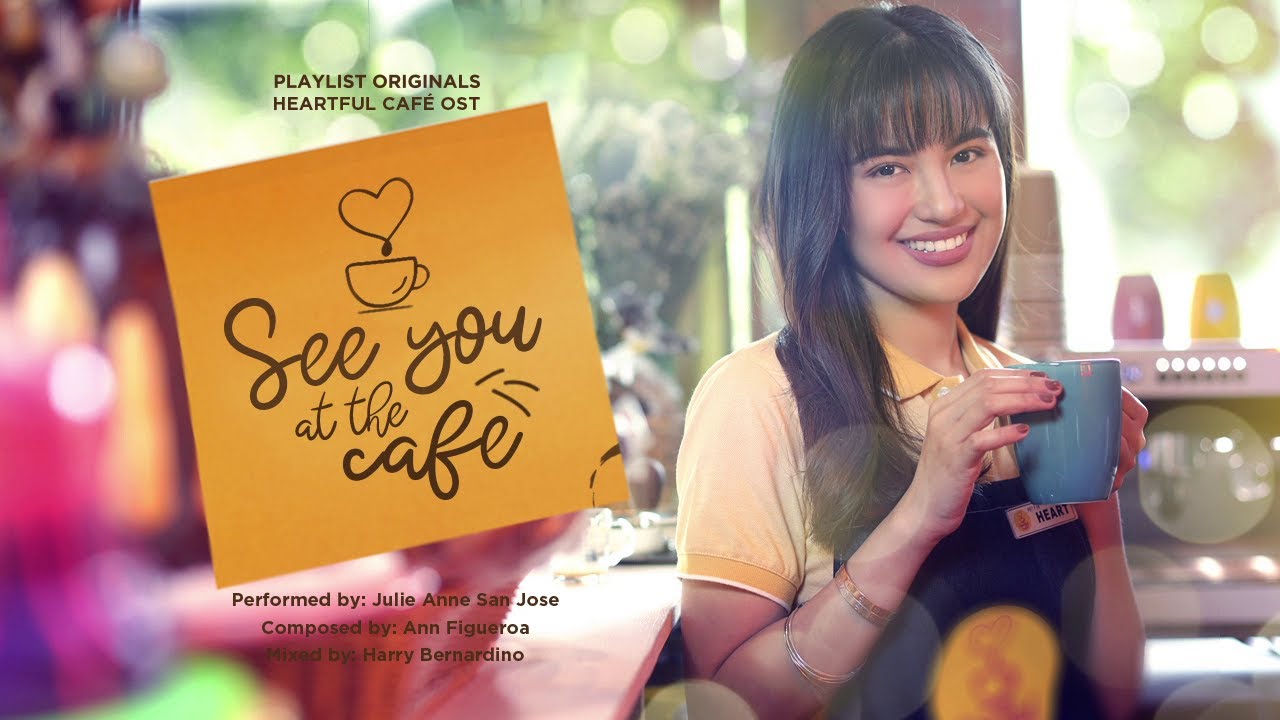 Playlist Lyric Video See You At The Cafe  Julie Anne San Jose Heartful Cafe OST