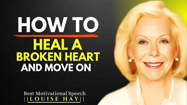 How to Heal a Broken Heart and Move On |LOUISE HAY BEST MOTIVATIONAL SPEECH.#louisehay