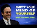 Empty Your Mind of Yourself - Hamza Yusuf