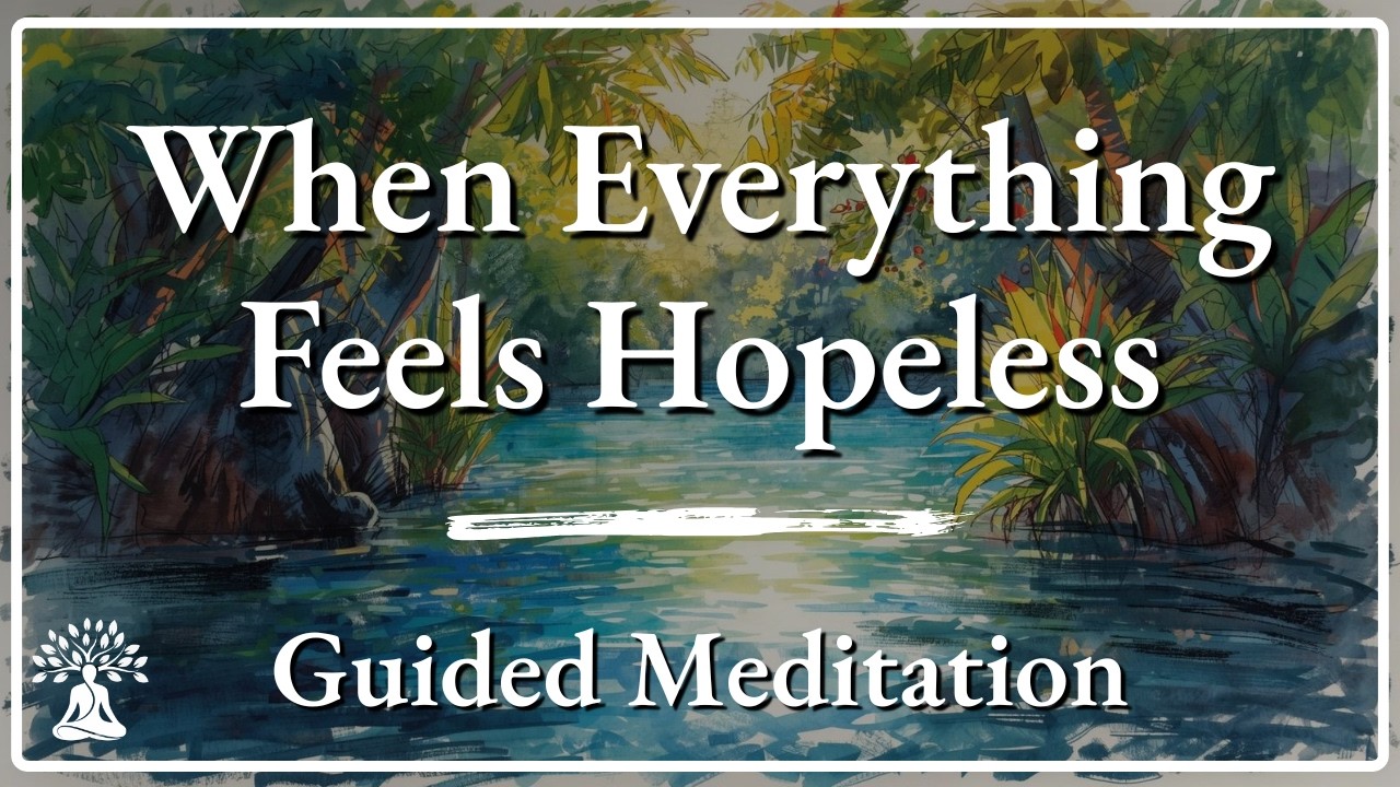 When Everything Feels Hopeless | A Gentle Guided Meditation - YouTube