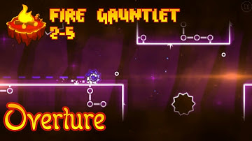 Fire Gauntlet 2-5 | “Overture" by Fault[All coins] | Geometry Dash 2.1