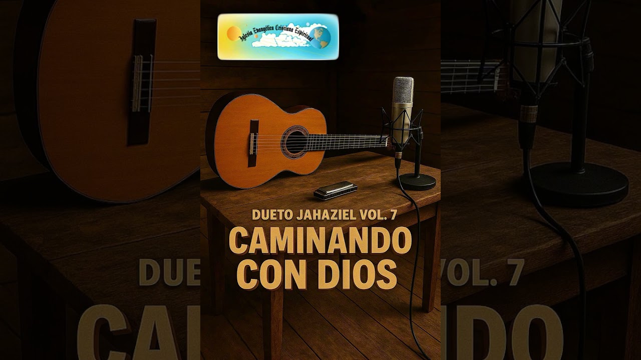 DUETO JAHAZIEL Vol. 7 - Caminando Con Dios IECE