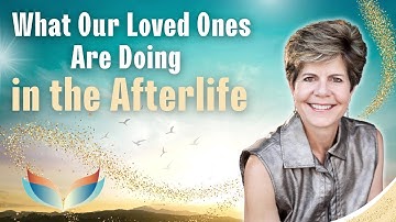 What Our Loved Ones Are Doing Now — From the Other Side