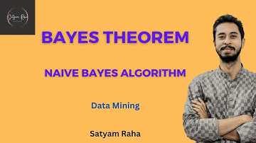 6.4 Bayes Theorem | Naive Bayes Algorithm | Machine Learning | Satyam Raha