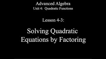 Lesson 4-3: Solving Quadratic Equations by Factoring