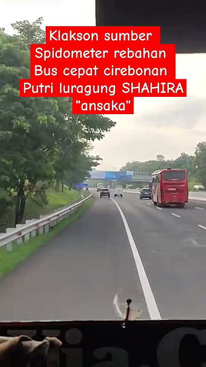 BUS CIREBONAN DI PAKEIN KLAKSON SUMBER GRUPš«£BEGINI JADINYAš“PUTRI LURAGUNG SHAHIRA