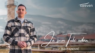 Ja sam Tebi odan - IMRAN BAHTANOVIĆ (Official Music Video 2024)