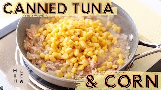 Canned Tuna and Corn - Easy Recipes | No Talking Cooking Video | Make Eat Home