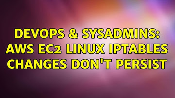 DevOps & SysAdmins: AWS EC2 Linux IpTables Changes Don