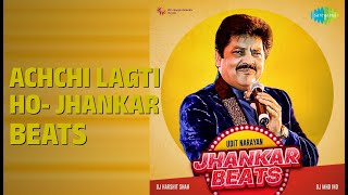 Achchi Lagti Ho- jhankar Beats | Jhankar Beats - Udit Narayan | DJ Harshit Shah | DJ MHD IND