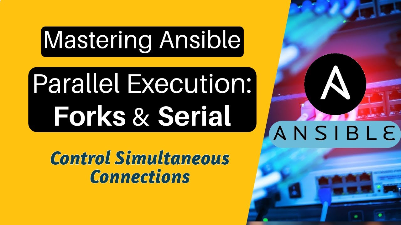 Mastering Ansible Parallelism Forks and Serials to Control Concurrent