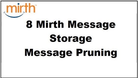8 Mirth Connect Message Storage Message Pruning