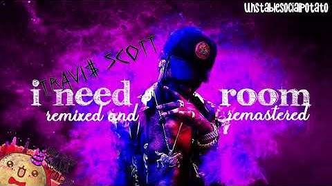 Travis Scott - I Need Room (Remastered) [5% Deeper Pitch] [HQ]