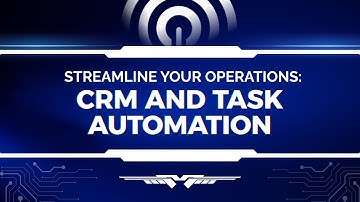 Streamline Your Operations: CRM and Task Automation
