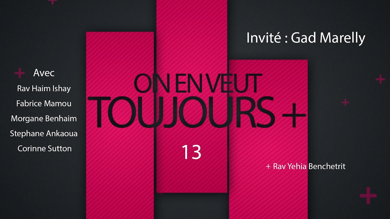 ON EN VEUT TOUJOURS + EPISODE 13 - Invité Gad Marelly