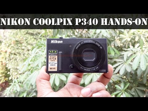 Nikon Coolpix P340 Full Hands-on Review : Features, Ui, Performance, Image & Video Quality