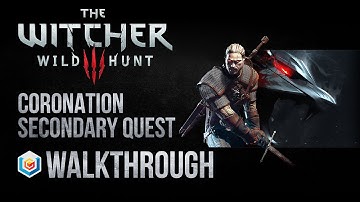 The Witcher 3 Wild Hunt Walkthrough Coronation Secondary Quest Guide Gameplay/Let