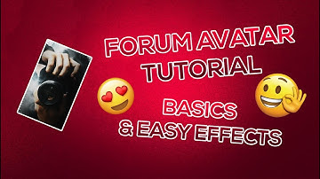 Forum avatar tutorial | Basics & Easy effects 😍😍😍