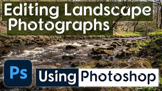 Editing Landscape Photographs using Photoshop