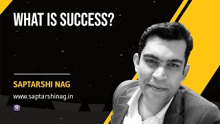 What Is Success Definition of Success- সাফল্যের সংজ্ঞা কি -Saptarshi Nag