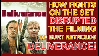 How FIGHTS on the set DISRUPTED THE FILMING of Burt Reynolds movie "DELIVERANCE"!