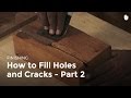 Filling Holes and Cracks - Part 2 | Woodworking Filling Holes and Cracks - Part 2 | Woodworking