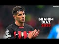 Brahim Diaz 2023 Incredible Skills Goals Assists HD 