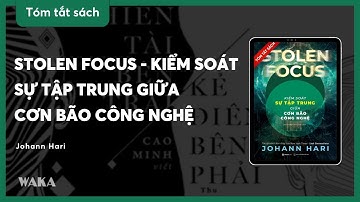 [Tóm tắt sách] Stolen focus - Kiểm soát sự tập trung giữa cơn bão công nghệ