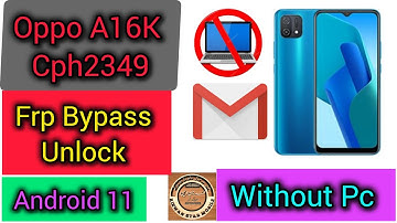 Oppo A16k CPH2349 Frp Bypass Google Account Unlock Without Pc A16K FRP 100% WORKING Android 11 2025