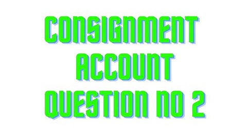 B.com part 2 Advance Accounting chapter 3 Consignment account question no 2 part 1 sohail afzal book