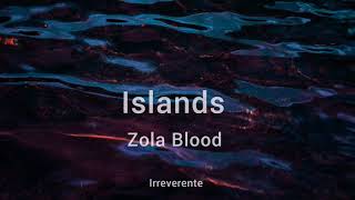 Zola Blood - Islands (Español)