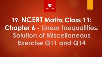 19. NCERT Maths Class 11: Chapter 6 - Linear Inequalities: Solution of Misc. Exercise Q11 and  Q14