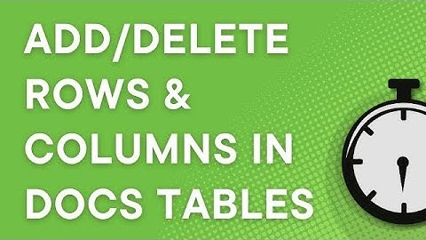 Google Docs tables: quick way to add or delete columns and rows