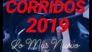 CORRIDOS 2019 Mix Lo MAS NUEVO ( Corridos Tumbados )