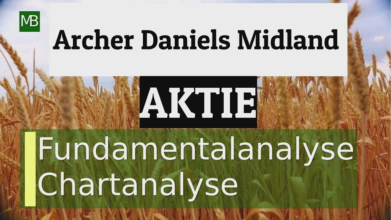 archer daniels midland  2022 Update  Archer Daniels Midland Aktie - Fundamentalanalyse und Chartanalyse.