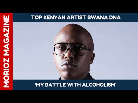 MY BATTLE WITH ALCOHOLISM | KENYAN ARTIST DNA