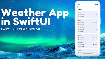 Weather App Using SwiftUI - Part 1 (Introduction)
