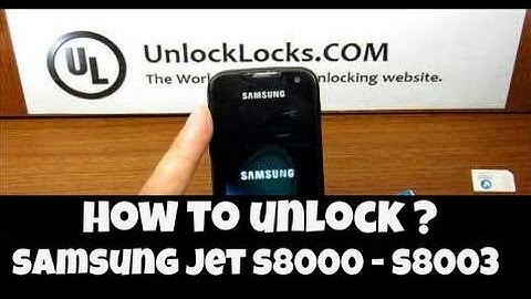 How To Unlock Samsung Jet S8000 S8003 By Unlock Code From Unlocklocks.com ?