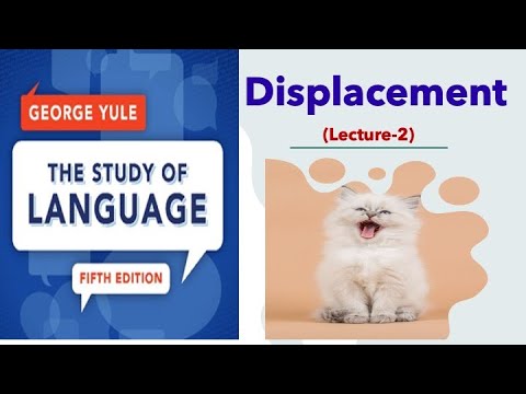 &rsquo;Displacement&rsquo; as a Property of Language (Lecture-2)