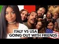 Italy vs. USA | Going Out With Friends