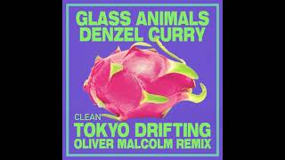 Tokyo Drifting (Oliver Malcolm Remix) - Glass Animals [Clean]